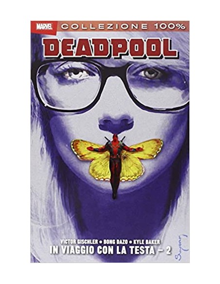 DEADPOOL - IN VIAGGIO CON LA TESTA 2 - (DI 2) RISTAMPA - 100% MARVEL