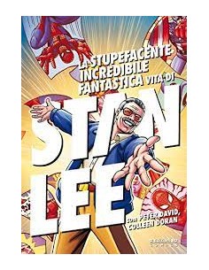 LA STUPEFACENTE INCREDIBILE FANTASTICA VITA DI STAN LEE
