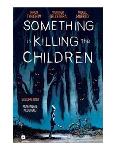 SOMETHING IS KILLING THE CHILDREN 1 - NON ANDATE NEL BOSCO