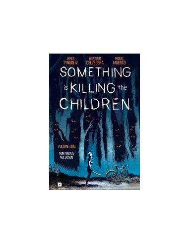 SOMETHING IS KILLING THE CHILDREN 1 - NON ANDATE NEL BOSCO