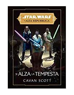 STAR WARS ROMANZI L`ALTA REPUBBLICA SI ALZA LA TEMPESTA