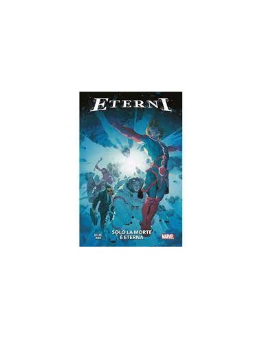 MARVEL ABSOLUTE ETERNI SOLO LA MORTE E` ETERNA