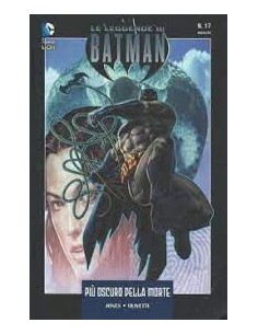 LE LEGGENDE DI BATMAN 17  PIU` OSCURO DELLA MORTE