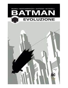 BATMAN DI GREG RUCKA 1 - EVOLUZIONE - BATMAN BOOK