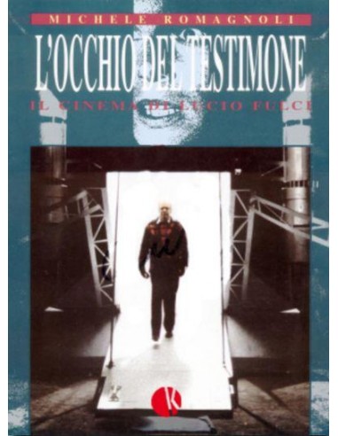 L`OCCHIO DEL TESTIMONE - IL CINEMA DI LUCIO FULCI