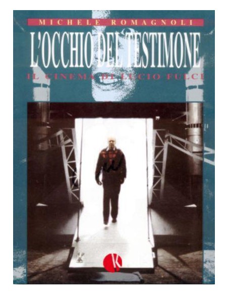 L`OCCHIO DEL TESTIMONE - IL CINEMA DI LUCIO FULCI