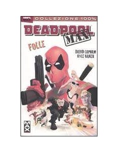 DEADPOOL MAX 1 - FOLLE - 100% MARVEL MAX
