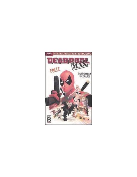 DEADPOOL MAX 1 - FOLLE - 100% MARVEL MAX