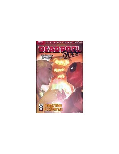 DEADPOOL MAX 2 - ARMAGEDDON ACCIDENTALE - 100% MARVEL MAX