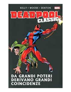 DEADPOOL CLASSIC 4 - DA GRANDI POTERI DERIVANO GRANDI...