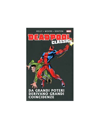 DEADPOOL CLASSIC 4 - DA GRANDI POTERI DERIVANO GRANDI COINCIDENZE - 100% MARVEL BEST