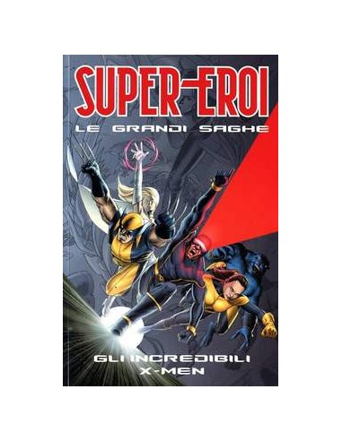SUPEREROI LE GRANDI SAGHE 10  GLI INCREDIBILI X-MEN