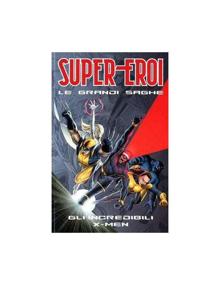 SUPEREROI LE GRANDI SAGHE 10  GLI INCREDIBILI X-MEN