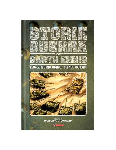 STORIE DI GUERRA DI GARTH ENNIS 8 - 1945: GERMANIA/1973: GOLAN
