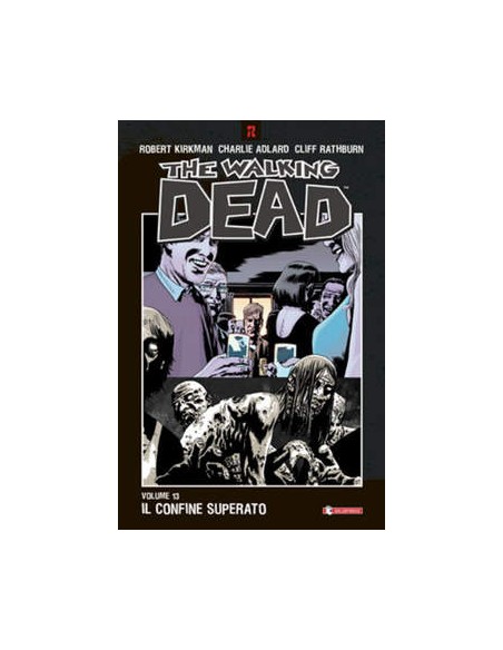 THE WALKING DEAD VOL. 13 - IL CONFINE SUPERATO