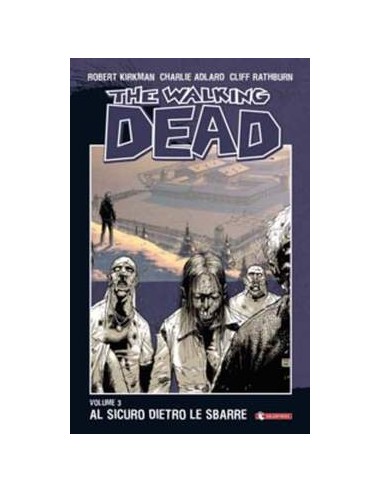 THE WALKING DEAD VOL. 3 - AL SICURO DIETRO LE SBARRE