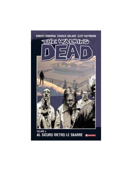 THE WALKING DEAD VOL. 3 - AL SICURO DIETRO LE SBARRE