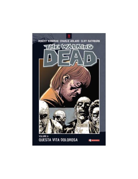 THE WALKING DEAD VOL. 6 - QUESTA VITA DOLOROSA