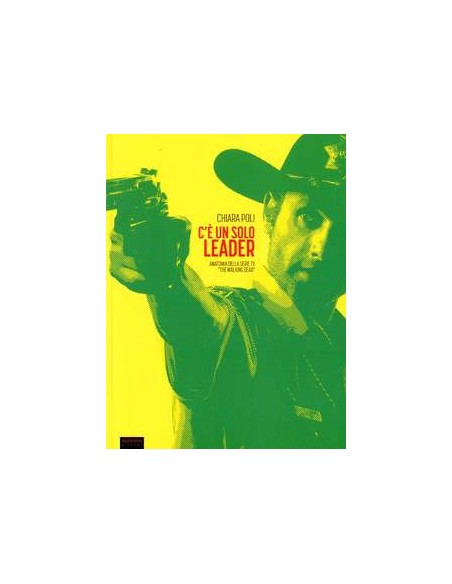 C`E` UN SOLO LEADER - ANATOMIA DELLA SERIE TV "THE WALKING DEAD"
