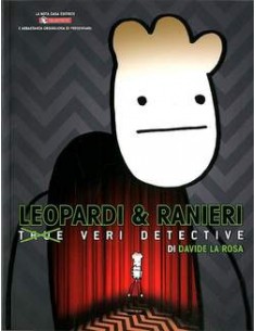 LEOPARDI E RANIERI - VERI DETECTIVE