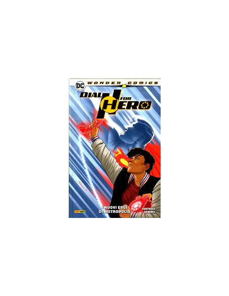 DIAL H FOR HERO VOL. 2 I NUOVI  EROI DI METROPOLIS - WONDER COMICS COLLECTION