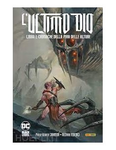 L`ULTIMO DIO LIBRO UNO - CRONACHE DELLA PIRA DELLE ALTURE...