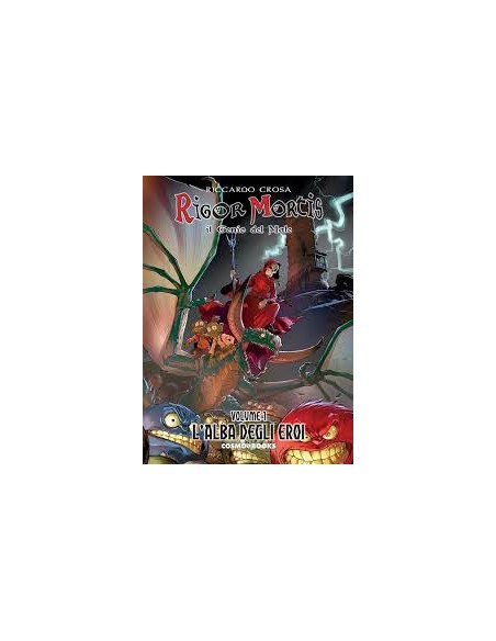 RIGOR MORTIS IL GENIO DEL MALE L`EDIZIONE INTEGRALE 1 L`ALBA DEGLI EROI