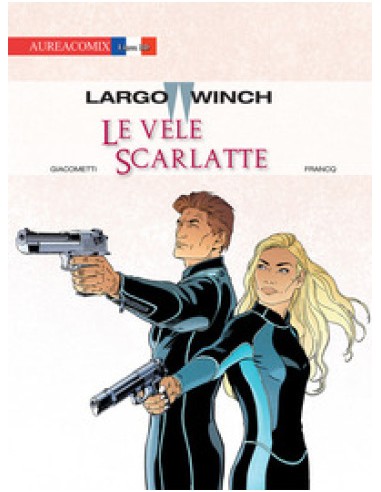LARGO WINCH 22 LE VELE SCARLATTE - AUREACOMIX LINEA BD 72