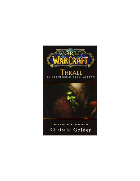 WORLD OF WARCRAFT - THRALL IL CREPUSCOLO DEGLI ASPETTI
