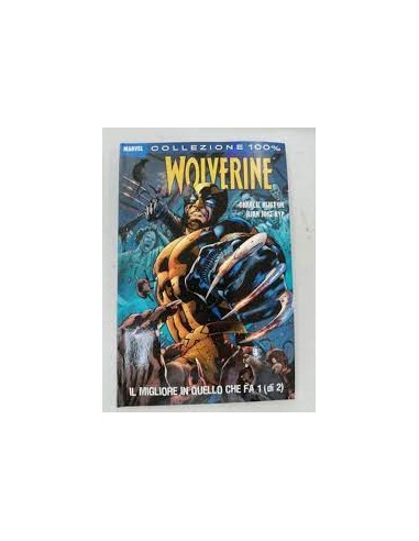 WOLVERINE IL MIGLIORE IN QUELLO CHE FA 1 - 100% MARVEL MAX
