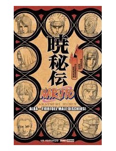 NARUTO ALBA FIORI DEL MALE DISCHIUSI ROMANZO RISTAMPA