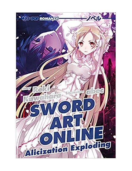 SWORD ART ONLINE NOVEL 16 - ALICIZATION EXPLODING