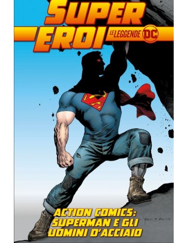 SUPEREROI LE LEGGENDE DC 23 - ACTION COMICS SUPERMAN E GLI UOMINI D`ACCIAIO