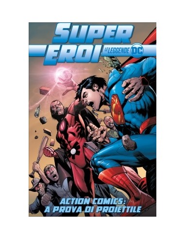 SUPEREROI LE LEGGENDE DC 28 - ACTION COMICS A PROVA DI PROIETTILE