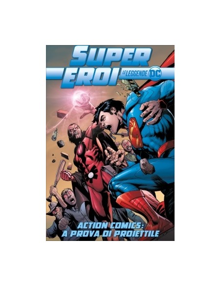 SUPEREROI LE LEGGENDE DC 28 - ACTION COMICS A PROVA DI PROIETTILE