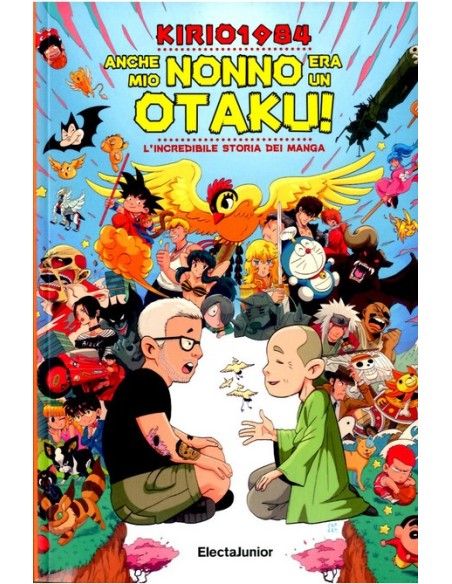 ANCHE MIO NONNO ERA UN OTAKU - L`INCREDIBILE STORIA DEI MANGA