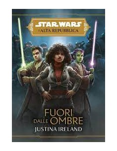 STAR WARS ROMANZI L`ALTA REPUBBLICA FUORI DALLE OMBRE