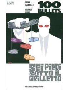 100 BULLETS - SEI PIEDI SOTTO IL GRILLETTO 6