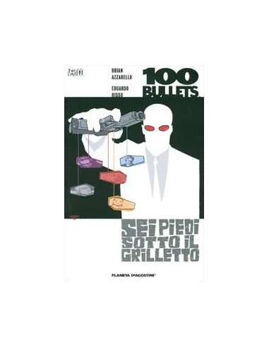100 BULLETS - SEI PIEDI SOTTO IL GRILLETTO 6