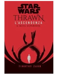 STAR WARS ROMANZI THRAWN L`ASCENDENZA 2 IL BENE SUPERIORE