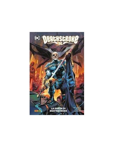 DEATHSTROKE INC. VOL. 1 LA SPADA DI DEATHSTROKE - DC SPECIAL