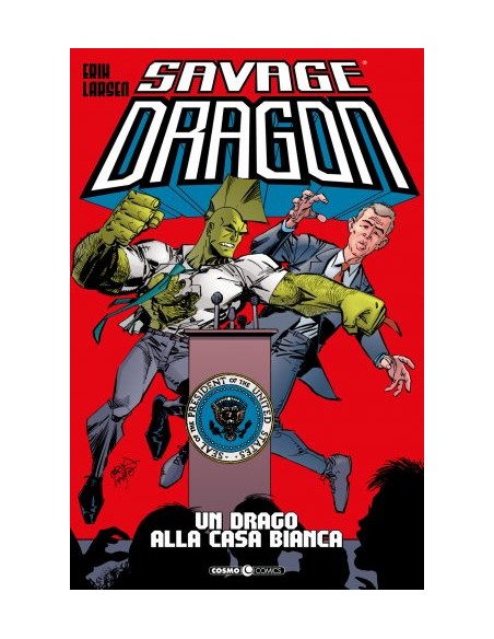 SAVAGE DRAGON 22 - UN DRAGO ALLA CASA BIANCA - COSMO COMICS