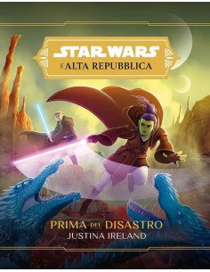 STAR WARS ROMANZI L`ALTA REPUBBLICA: PRIMA DEL DISASTRO