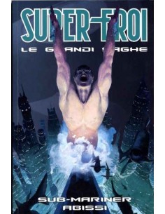 SUPEREROI LE GRANDI SAGHE 89  SUB-MARINER ABISSI