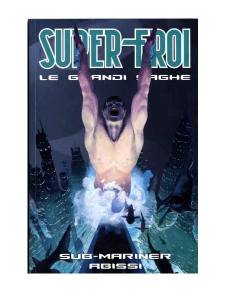 SUPEREROI LE GRANDI SAGHE 89  SUB-MARINER ABISSI