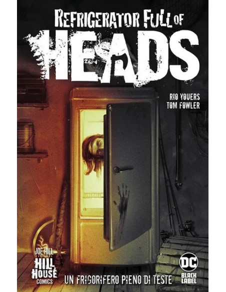 REFRIGERATOR FULL OF HEADS UN FRIGORIFERO PIENO DI TESTE - DC HILL HOUSE