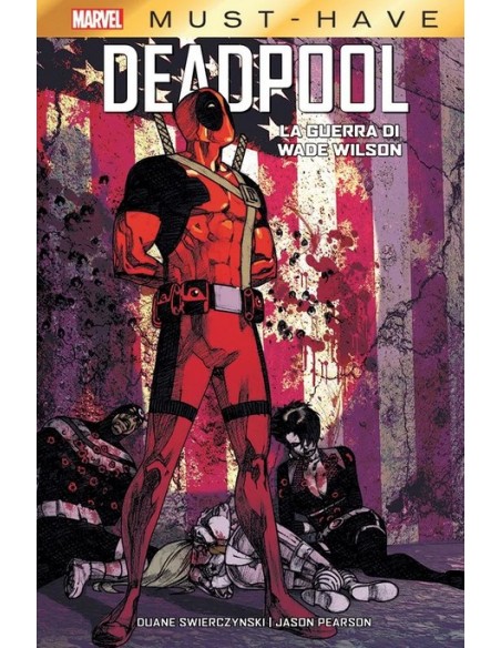 DEADPOOL LA GUERRA DI WADE WILSON - MARVEL MUST HAVE