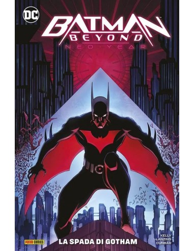 BATMAN BEYOND NEO YEAR VOL. 1 LA SPADA DI GOTHAM - DC SPECIAL