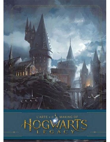 HARRY POTTER HOGWARTS LEGACY L`ARTE E IL MAKING OF