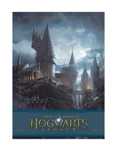 HARRY POTTER HOGWARTS LEGACY L`ARTE E IL MAKING OF